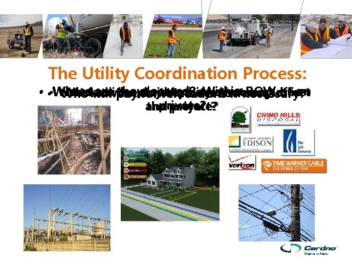 The Utility Coordination Process: • • • What Where are pay they located? Within