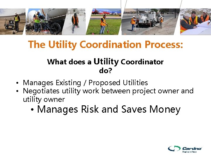 The Utility Coordination Process: What does a Utility Coordinator do? • Manages Existing / The Utility Coordination Process: What does a Utility Coordinator do? • Manages Existing /