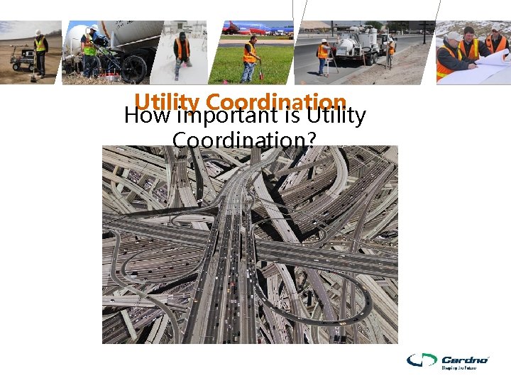 Utility Coordination How important is Utility Coordination? 