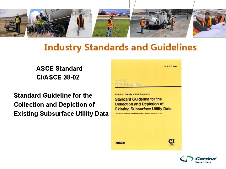 Industry Standards and Guidelines ASCE Standard CI/ASCE 38 -02 Standard Guideline for the Collection