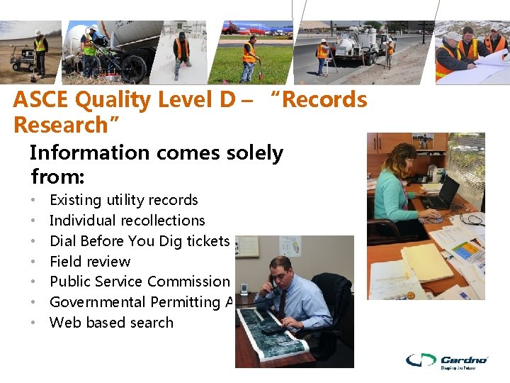 ASCE Quality Level D – “Records Research” Information comes solely from: • • Existing