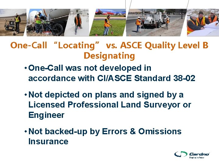One-Call “Locating” vs. ASCE Quality Level B Designating • One-Call was not developed in One-Call “Locating” vs. ASCE Quality Level B Designating • One-Call was not developed in