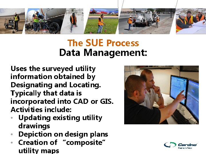 The SUE Process Data Management: Uses the surveyed utility information obtained by Designating and