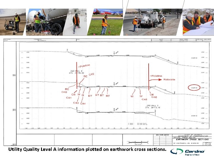 Utility Quality Level A information plotted on earthwork cross sections. Utility Quality Level A information plotted on earthwork cross sections.