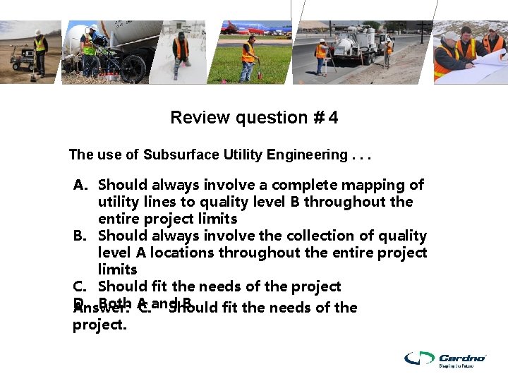 Review question # 4 The use of Subsurface Utility Engineering. . . A. Should Review question # 4 The use of Subsurface Utility Engineering. . . A. Should