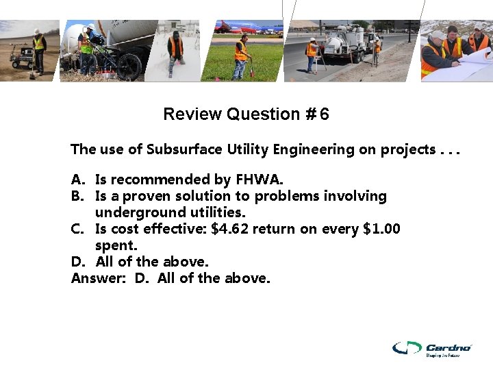 Review Question # 6 The use of Subsurface Utility Engineering on projects. . . Review Question # 6 The use of Subsurface Utility Engineering on projects. . .