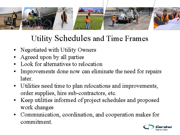 Utility Schedules and Time Frames • • Negotiated with Utility Owners Agreed upon by