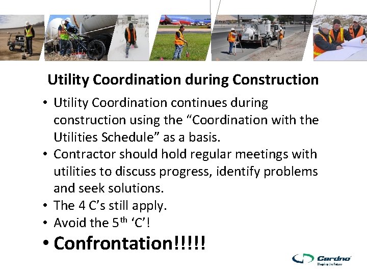 Utility Coordination during Construction • Utility Coordination continues during construction using the “Coordination with