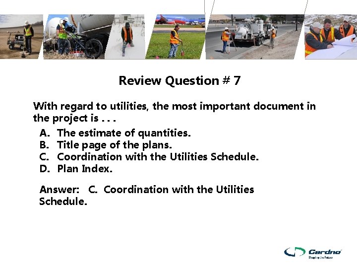 Review Question # 7 With regard to utilities, the most important document in the