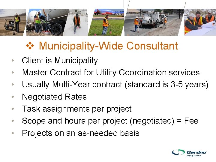 v Municipality-Wide Consultant • • Client is Municipality Master Contract for Utility Coordination services v Municipality-Wide Consultant • • Client is Municipality Master Contract for Utility Coordination services
