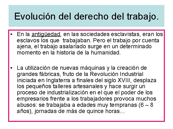 Evolución del derecho del trabajo. • En la antigüedad, en las sociedades esclavistas, eran