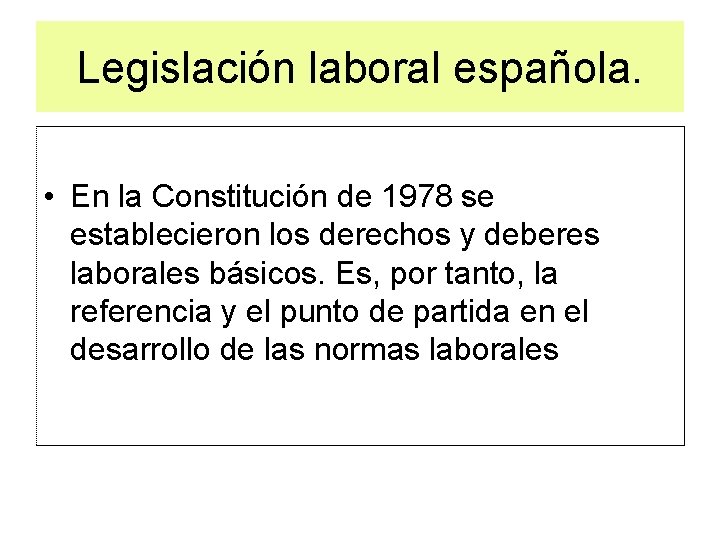 Legislación laboral española. • En la Constitución de 1978 se establecieron los derechos y