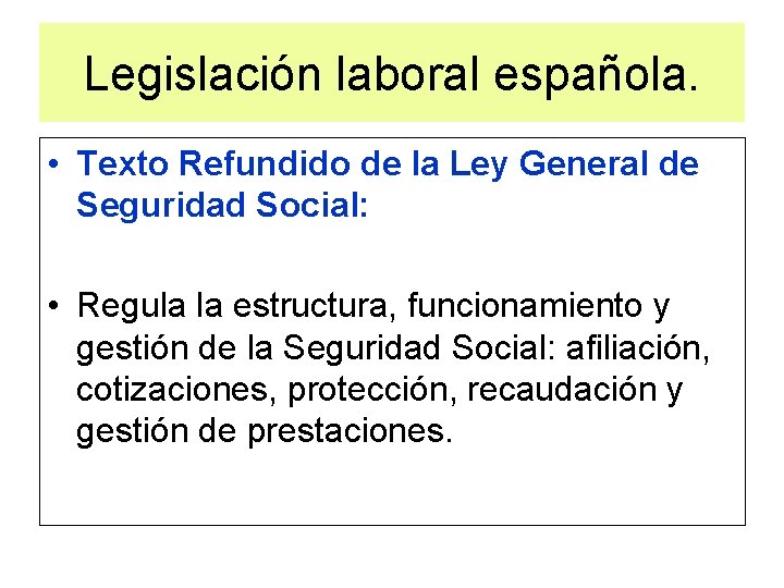 Legislación laboral española. • Texto Refundido de la Ley General de Seguridad Social: •