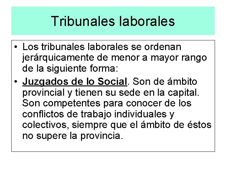 Tribunales laborales • Los tribunales laborales se ordenan jerárquicamente de menor a mayor rango