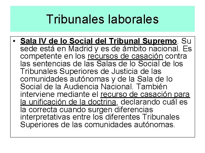 Tribunales laborales • Sala IV de lo Social del Tribunal Supremo. Su sede está