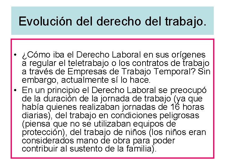 Evolución del derecho del trabajo. • ¿Cómo iba el Derecho Laboral en sus orígenes