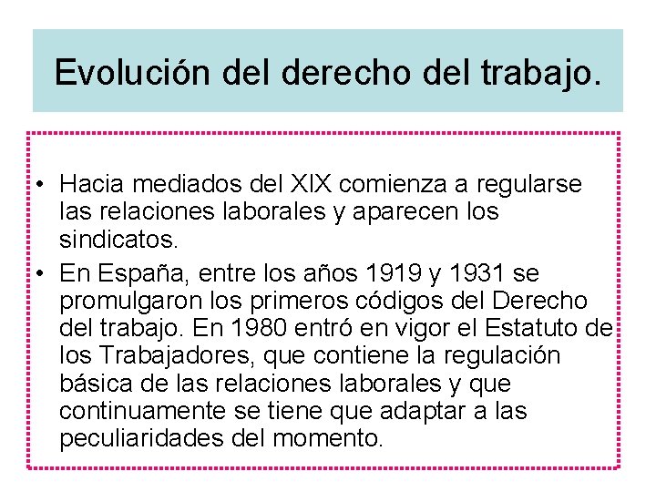 Evolución del derecho del trabajo. • Hacia mediados del XIX comienza a regularse las