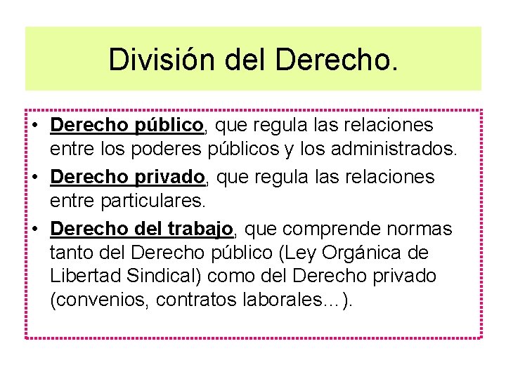 División del Derecho. • Derecho público, que regula las relaciones entre los poderes públicos