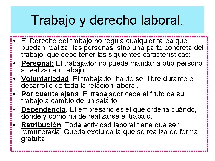 Trabajo y derecho laboral. • El Derecho del trabajo no regula cualquier tarea que