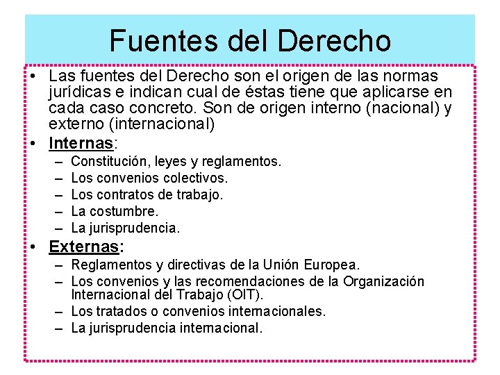 Fuentes del Derecho • Las fuentes del Derecho son el origen de las normas