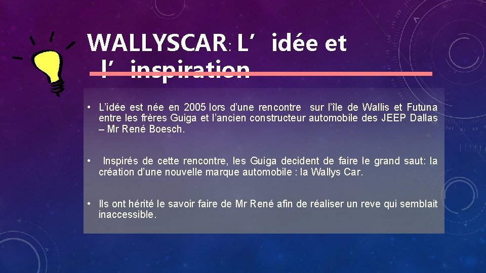 WALLYSCAR: L’idée et l’inspiration • L’idée est née en 2005 lors d’une rencontre sur