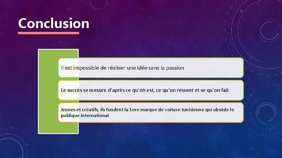 Conclusion Il est impossible de réaliser une idée sans la passion Le succès se