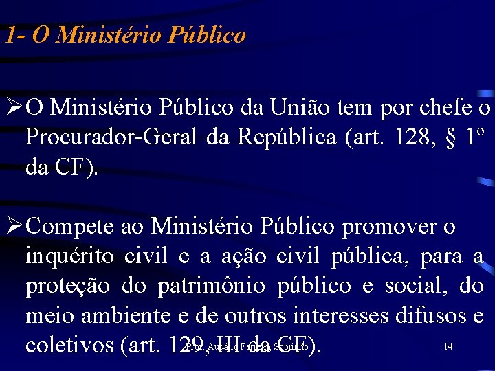 1 - O Ministério Público ØO Ministério Público da União tem por chefe o