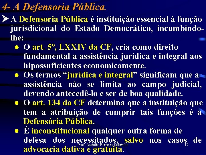 4 - A Defensoria Pública. Ø A Defensoria Pública é instituição essencial à função