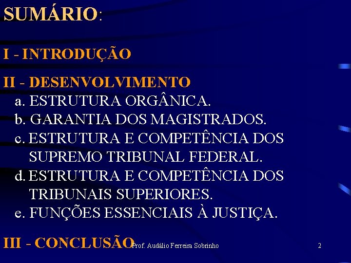 SUMÁRIO: I - INTRODUÇÃO II - DESENVOLVIMENTO a. ESTRUTURA ORG NICA. b. GARANTIA DOS