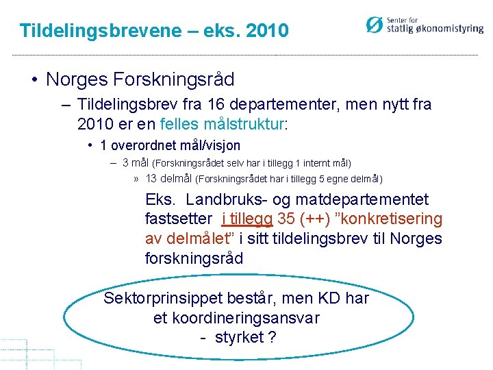 Tildelingsbrevene – eks. 2010 • Norges Forskningsråd – Tildelingsbrev fra 16 departementer, men nytt