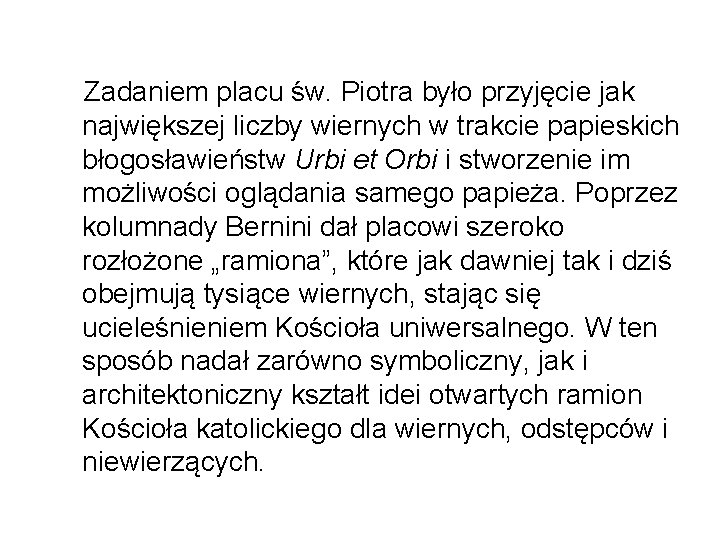 Zadaniem placu św. Piotra było przyjęcie jak największej liczby wiernych w trakcie papieskich błogosławieństw