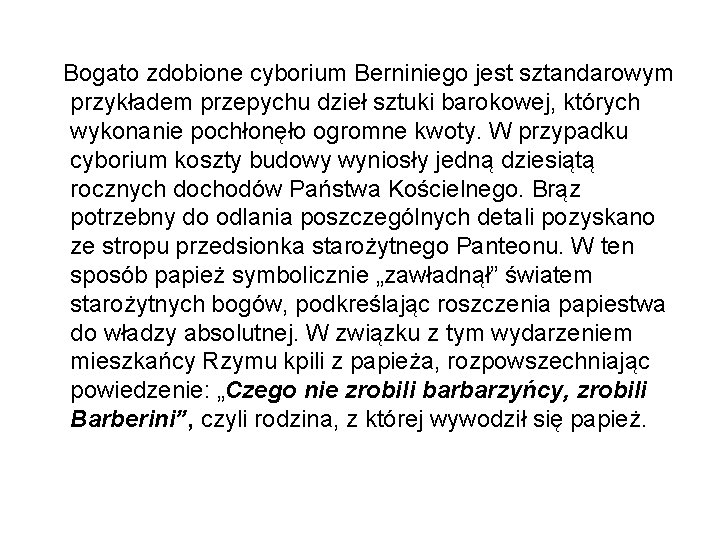 Bogato zdobione cyborium Berniniego jest sztandarowym przykładem przepychu dzieł sztuki barokowej, których wykonanie pochłonęło