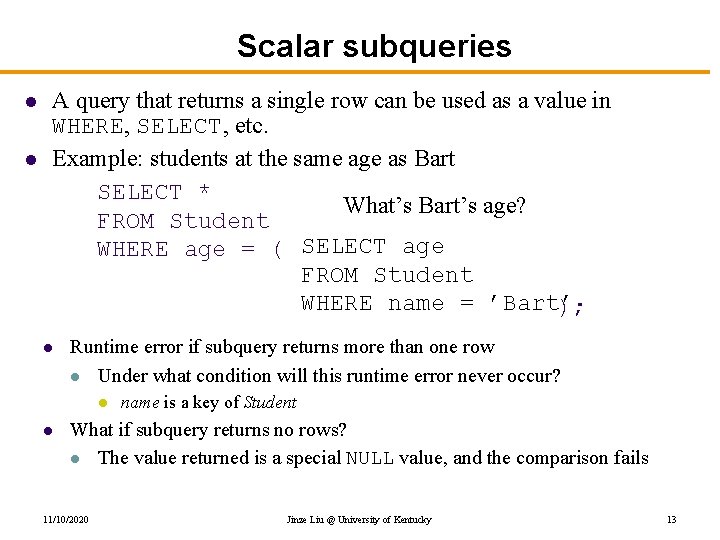 Scalar subqueries l l A query that returns a single row can be used