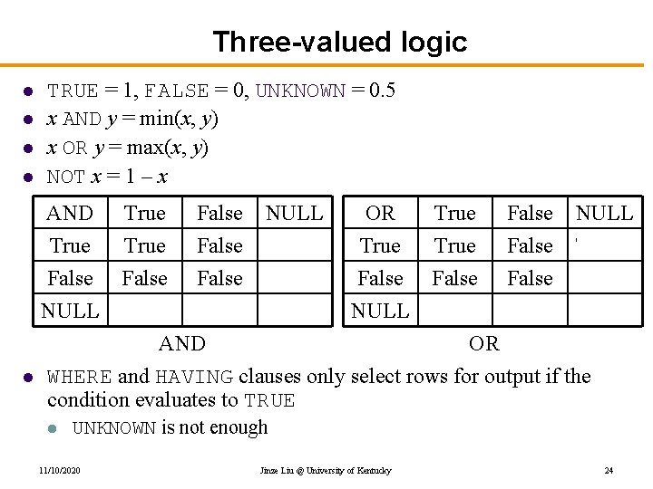 Three-valued logic l l TRUE = 1, FALSE = 0, UNKNOWN = 0. 5