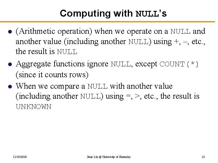 Computing with NULL’s l l l (Arithmetic operation) when we operate on a NULL