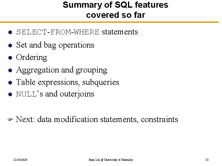 Summary of SQL features covered so far l SELECT-FROM-WHERE statements l l Set and