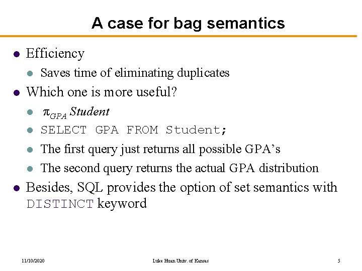 A case for bag semantics l Efficiency l l Which one is more useful?