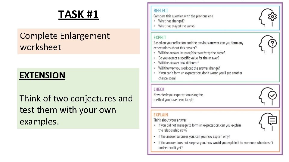 TASK #1 Complete Enlargement worksheet EXTENSION Think of two conjectures and test them with