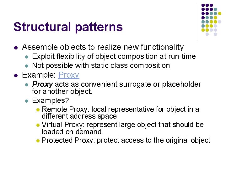 Structural patterns l Assemble objects to realize new functionality l l l Exploit flexibility