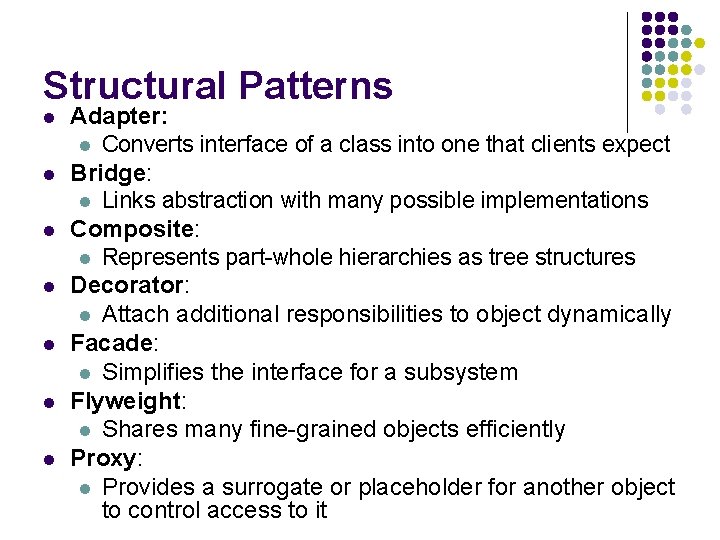 Structural Patterns l l l l Adapter: l Converts interface of a class into Structural Patterns l l l l Adapter: l Converts interface of a class into