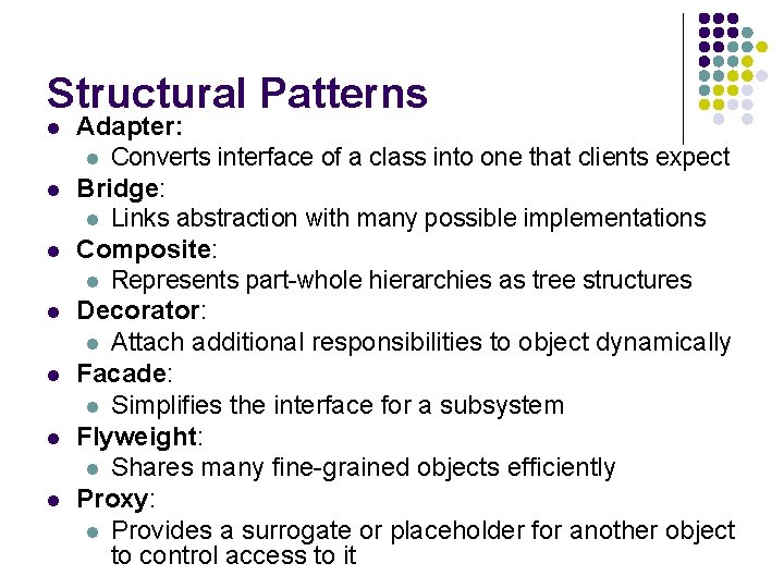 Structural Patterns l l l l Adapter: l Converts interface of a class into