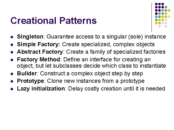 Creational Patterns l l l l Singleton: Guarantee access to a singular (sole) instance