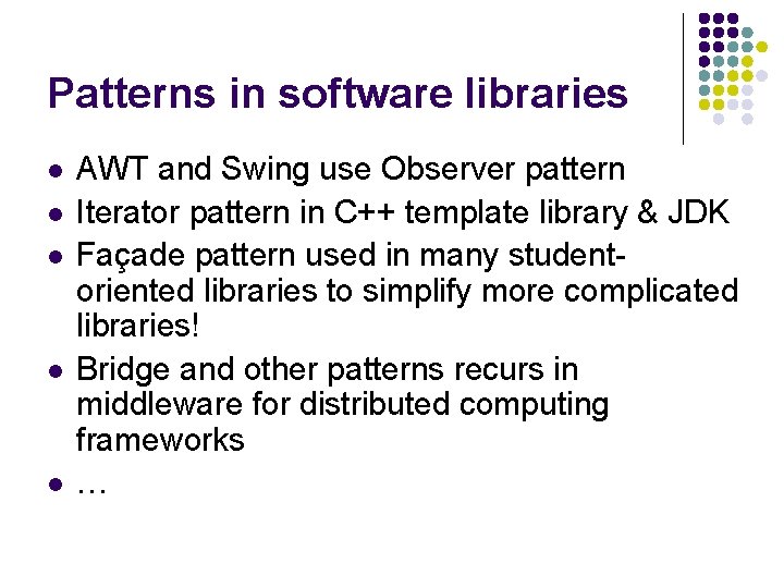 Patterns in software libraries l l l AWT and Swing use Observer pattern Iterator Patterns in software libraries l l l AWT and Swing use Observer pattern Iterator