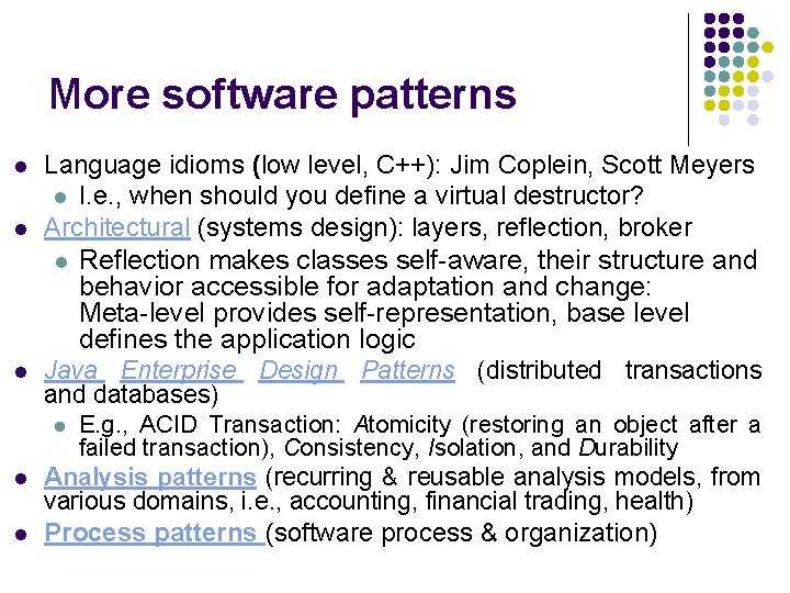 More software patterns l l l Language idioms (low level, C++): Jim Coplein, Scott More software patterns l l l Language idioms (low level, C++): Jim Coplein, Scott