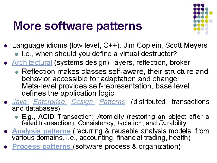 More software patterns l l l Language idioms (low level, C++): Jim Coplein, Scott