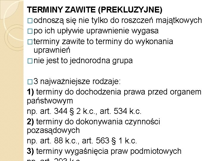 TERMINY ZAWITE (PREKLUZYJNE) �odnoszą się nie tylko do roszczeń majątkowych �po ich upływie uprawnienie