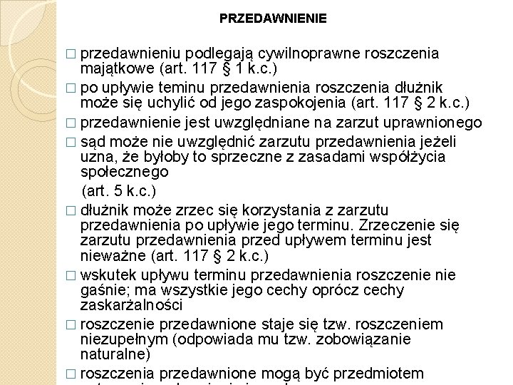 PRZEDAWNIENIE � przedawnieniu podlegają cywilnoprawne roszczenia majątkowe (art. 117 § 1 k. c. )