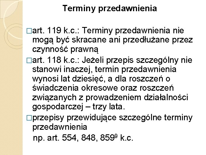 Terminy przedawnienia �art. 119 k. c. : Terminy przedawnienia nie mogą być skracane ani