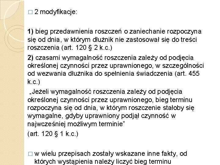 � 2 modyfikacje: 1) bieg przedawnienia roszczeń o zaniechanie rozpoczyna się od dnia, w