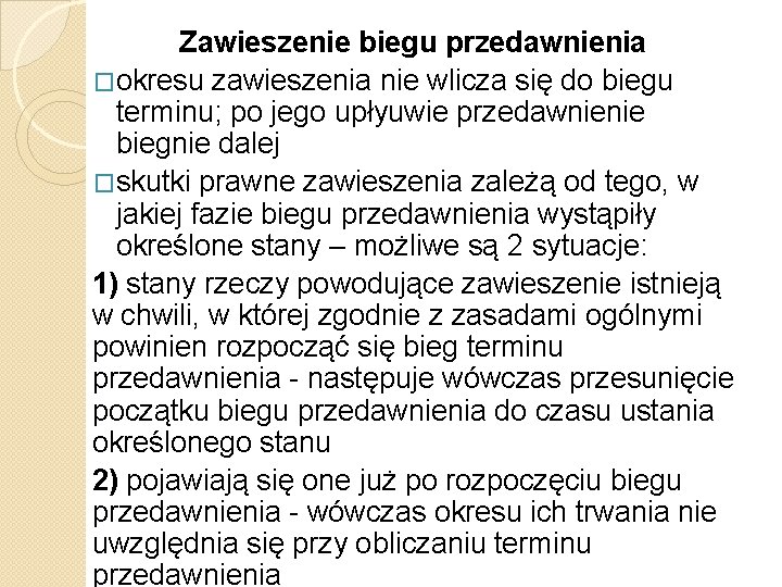 Zawieszenie biegu przedawnienia �okresu zawieszenia nie wlicza się do biegu terminu; po jego upłyuwie